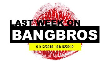 Last Week On BANGBROS.COM: 01/12/2019 - 01/18/2019
