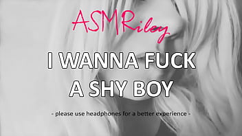 EroticAudio - ASMR I Wanna Fuck A Shy Boy -ASMRiley